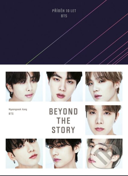Kniha: Beyond the Story (český jazyk) (BTS a Myeongseok Kang). Jota, 2023 Kniha: Beyond the Story (český jazyk) (BTS a Myeongseok Kang). Jota, 2023