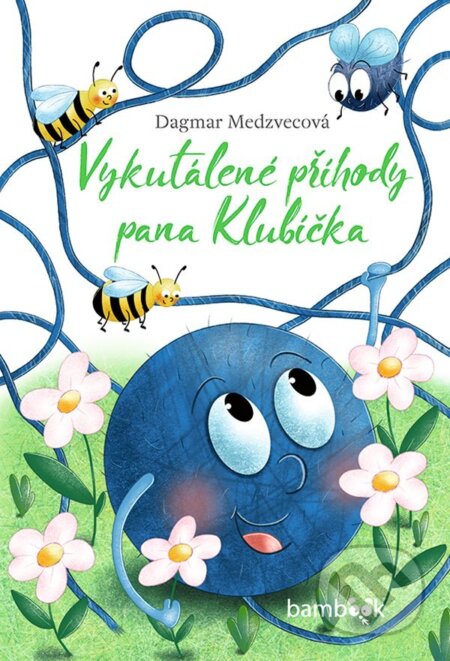 E-kniha: Vykutálené příhody pana Klubíčka (Dagmar Medzvecová). Grada, 2023 E-kniha: Vykutálené příhody pana Klubíčka (Dagmar Medzvecová). Grada, 2023