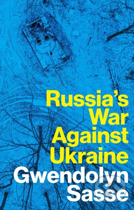 Kniha: Russia's War Against Ukraine (Gwendolyn Sasse). Polity Press, 2023 Kniha: Russia's War Against Ukraine (Gwendolyn Sasse). Polity Press, 2023