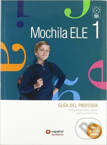 Mochila ELE 1 - A1 Guia del profesor +CD, Santillana Educación, S.L
