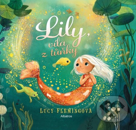 Kniha: Lily, víla z tůňky (Lucy Fleming). Albatros CZ, 2023 Kniha: Lily, víla z tůňky (Lucy Fleming). Albatros CZ, 2023