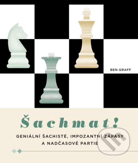 Kniha: Šachmat! (Ben Graff). Slovart CZ, 2023 Kniha: Šachmat! (Ben Graff). Slovart CZ, 2023