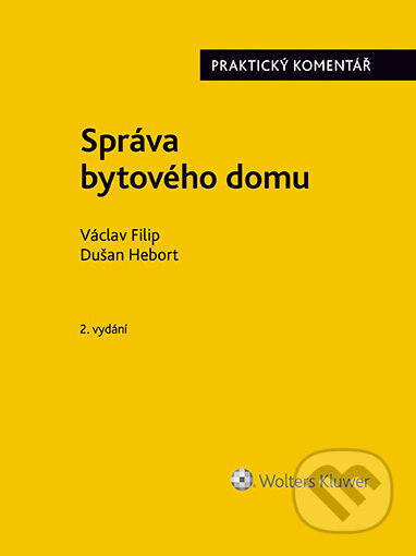 E-kniha: Správa bytového domu. Praktický komentář. 2. vydání (Dušan Hebort a Václav Filip). Wolters Kluwer ČR, 2023 E-kniha: Správa bytového domu. Praktický komentář. 2. vydání (Dušan Hebort a Václav Filip). Wolters Kluwer ČR, 2023