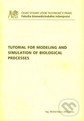 Kniha: Tutorial for Modeling and Simulation of Biological Processes (Michel Kana). CVUT Praha, 2015 Kniha: Tutorial for Modeling and Simulation of Biological Processes (Michel Kana). CVUT Praha, 2015