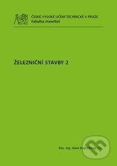Kniha: Železniční stavby 2 (Hana Krejčiříková). CVUT Praha, 2015 Kniha: Železniční stavby 2 (Hana Krejčiříková). CVUT Praha, 2015