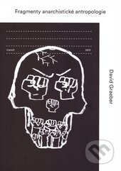 Kniha: Fragmenty anarchistické antropologie (David Graeber). tranzit.cz, 2013 Kniha: Fragmenty anarchistické antropologie (David Graeber). tranzit.cz, 2013