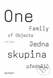 Kniha: One Family of Objects/Jedna skupina předmětů (Jiří Skála). tranzit.cz, 2010 Kniha: One Family of Objects/Jedna skupina předmětů (Jiří Skála). tranzit.cz, 2010