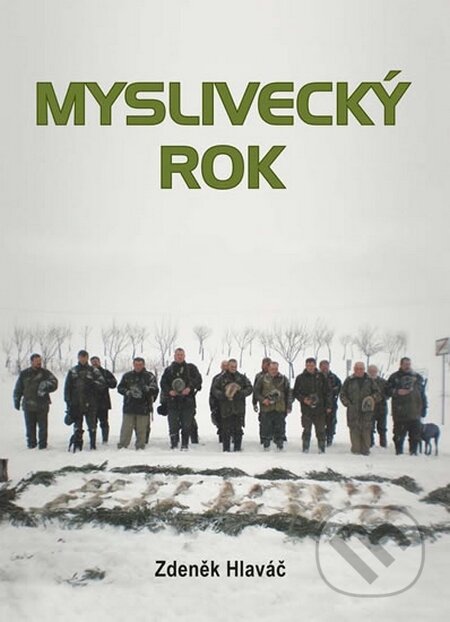 Kniha: Myslivecký rok (Zdeněk Hlaváč). Akcent, 2014 Kniha: Myslivecký rok (Zdeněk Hlaváč). Akcent, 2014