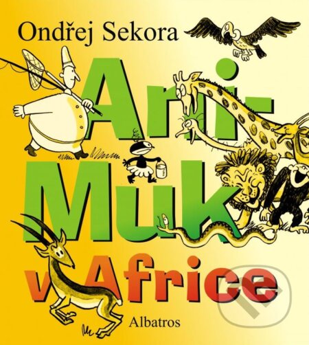 Kniha: Animuk v Africe (Ondřej Sekora). Albatros CZ, 2015 Kniha: Animuk v Africe (Ondřej Sekora). Albatros CZ, 2015