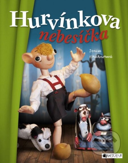 Kniha: Hurvínkova nebesíčka (Denisa Kirschnerová). Nakladatelství Fragment, 2015 Kniha: Hurvínkova nebesíčka (Denisa Kirschnerová). Nakladatelství Fragment, 2015