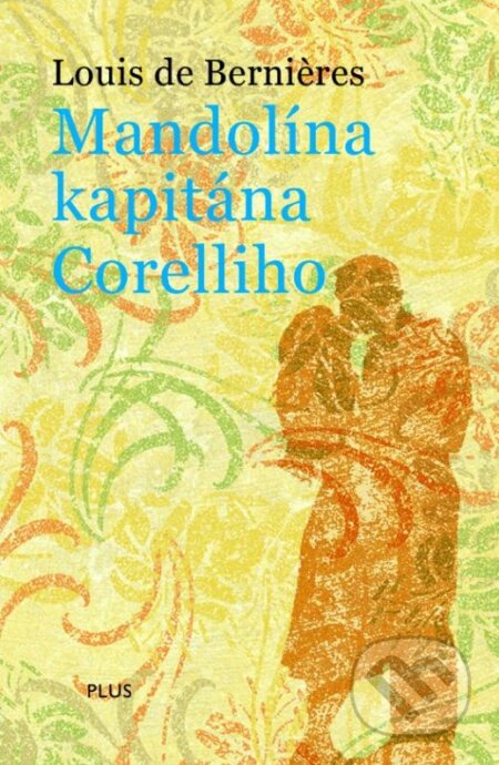 Kniha: Mandolína kapitána Corelliho (Louis de Bernières). Plus, 2015 Kniha: Mandolína kapitána Corelliho (Louis de Bernières). Plus, 2015