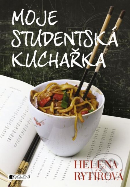 Kniha: Moje studentská kuchařka (Helena Rytířová). Nakladatelství Fragment, 2015 Kniha: Moje studentská kuchařka (Helena Rytířová). Nakladatelství Fragment, 2015
