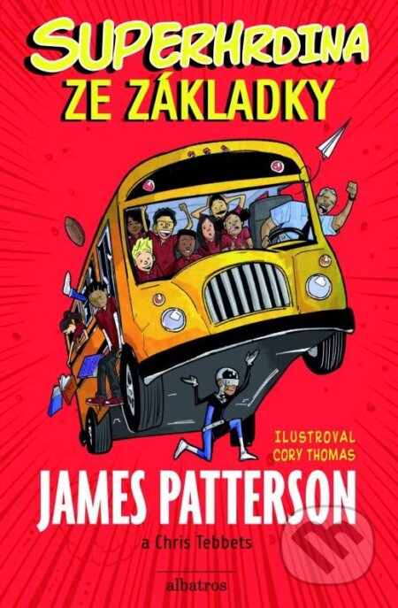 Kniha: Superhrdina ze základky (Chris Tebbetts a James Patterson). Albatros CZ, 2015 Kniha: Superhrdina ze základky (Chris Tebbetts a James Patterson). Albatros CZ, 2015