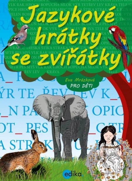 Kniha: Jazykové hrátky se zvířátky (Eva Mrázková). Edika, 2015 Kniha: Jazykové hrátky se zvířátky (Eva Mrázková). Edika, 2015