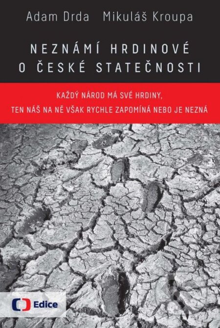 Kniha: Neznámí hrdinové o české statečnosti (Adam Drda). Edice ČT, 2015 Kniha: Neznámí hrdinové o české statečnosti (Adam Drda). Edice ČT, 2015