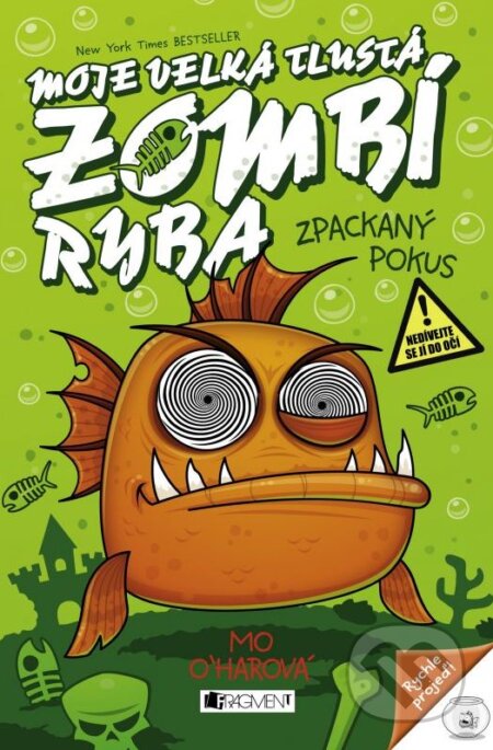 Kniha: Moje velká tlustá zombí ryba: Zpackaný pokus (Mo O´harová). Nakladatelství Fragment, 2015 Kniha: Moje velká tlustá zombí ryba: Zpackaný pokus (Mo O´harová). Nakladatelství Fragment, 2015