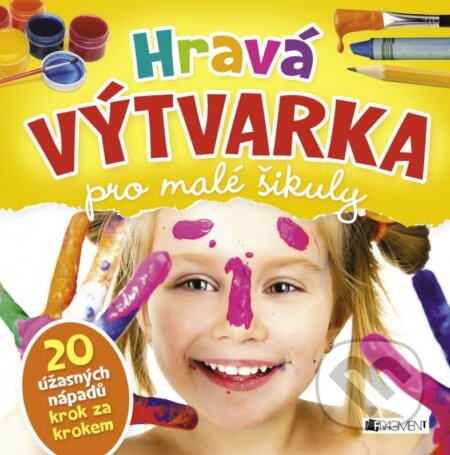 Kniha: Hravá výtvarka pro malé šikuly (Nakladatelství Fragment). Nakladatelství Fragment, 2015 Kniha: Hravá výtvarka pro malé šikuly (Nakladatelství Fragment). Nakladatelství Fragment, 2015