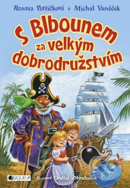 Kniha: S Blbounem za velkým dobrodružstvím (Michal Vaněček a Renata Petříčková). Nakladatelství Fragment, 2015 Kniha: S Blbounem za velkým dobrodružstvím (Michal Vaněček a Renata Petříčková). Nakladatelství Fragment, 2015