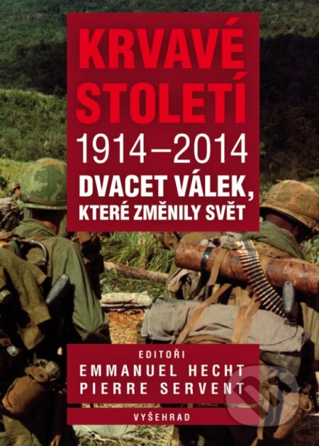 Kniha: Krvavé století 1914-2014 (Emmanuel Hecht a Pierre Servent). Vyšehrad, 2015 Kniha: Krvavé století 1914-2014 (Emmanuel Hecht a Pierre Servent). Vyšehrad, 2015