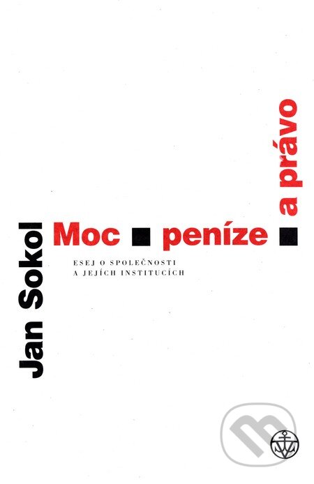 Kniha: Moc, peníze a právo (Jan Sokol). Vyšehrad, 2015 Kniha: Moc, peníze a právo (Jan Sokol). Vyšehrad, 2015