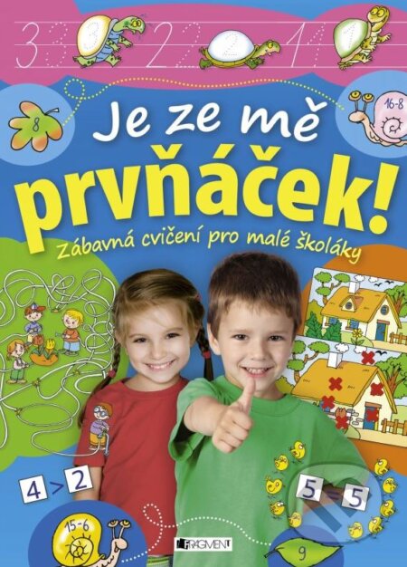 Kniha: Je ze mě prvňáček! (Nakladatelství Fragment). Nakladatelství Fragment, 2015 Kniha: Je ze mě prvňáček! (Nakladatelství Fragment). Nakladatelství Fragment, 2015