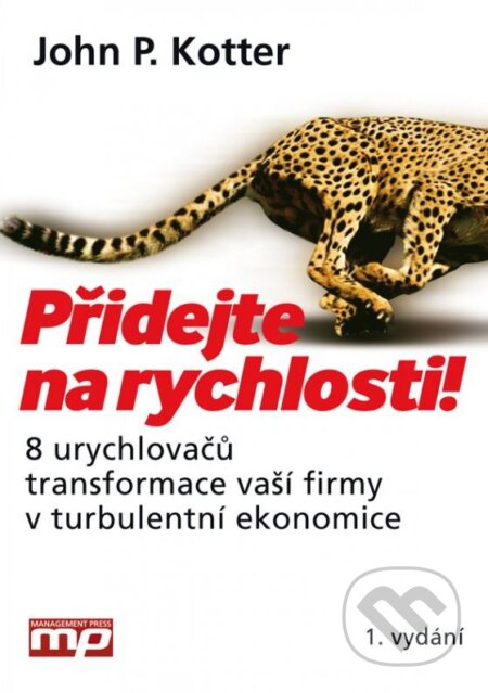 Kniha: Přidejte na rychlosti! (John P. Kotter). Management Press, 2015 Kniha: Přidejte na rychlosti! (John P. Kotter). Management Press, 2015