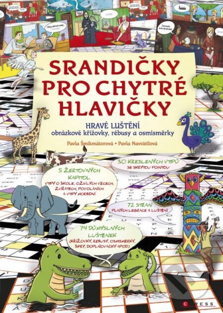 Kniha: Srandičky pro chytré hlavičky (Pavla Šmikmátorová a Pavla Navrátilová). CPRESS, 2015 Kniha: Srandičky pro chytré hlavičky (Pavla Šmikmátorová a Pavla Navrátilová). CPRESS, 2015