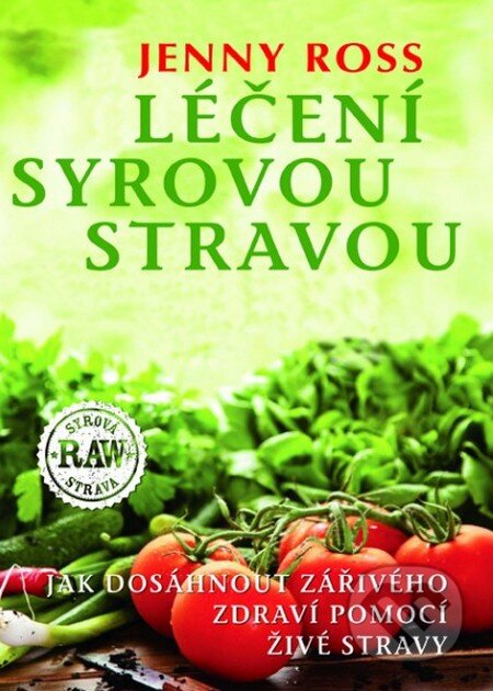 Kniha: Léčení syrovou stravou (Jenny Ross). Fontána, 2015 Kniha: Léčení syrovou stravou (Jenny Ross). Fontána, 2015