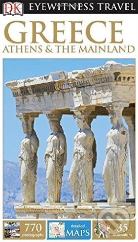 Kniha: Greece, Athens and the Mainland (Dorling Kindersley). Dorling Kindersley, 2015 Kniha: Greece, Athens and the Mainland (Dorling Kindersley). Dorling Kindersley, 2015