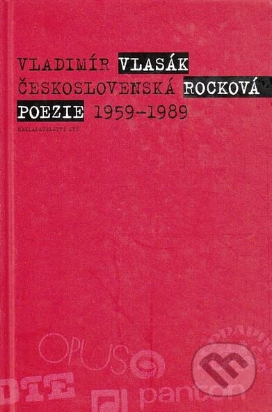 Kniha: Československá rocková poezie 1959-1989 (Vladimír Vlasák). XYZ, 2010 Kniha: Československá rocková poezie 1959-1989 (Vladimír Vlasák). XYZ, 2010