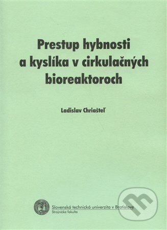 Kniha: Prestup hybnosti a kyslíka v cirkulačných bioreaktoroch (Ladislav Chriašteľ). Strojnícka fakulta Technickej univerzity, 2005 Kniha: Prestup hybnosti a kyslíka v cirkulačných bioreaktoroch (Ladislav Chriašteľ). Strojnícka fakulta Technickej univerzity, 2005