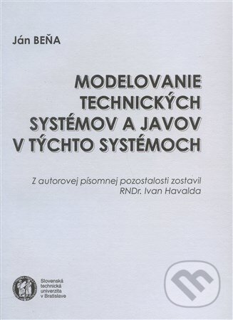 Kniha: Modelovanie technických systémov a javov v týchto systémoch (Ján Beňa). Strojnícka fakulta Technickej univerzity, 2000 Kniha: Modelovanie technických systémov a javov v týchto systémoch (Ján Beňa). Strojnícka fakulta Technickej univerzity, 2000