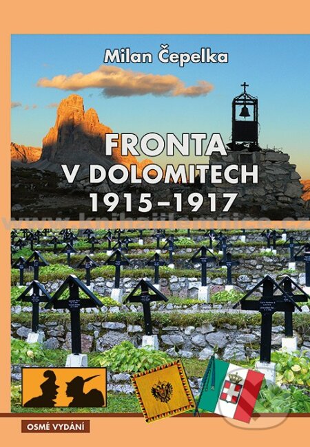 Kniha: Fronta v Dolomitech 1915-1917 (Milan Čepelka). Milan Čepelka, 2017 Kniha: Fronta v Dolomitech 1915-1917 (Milan Čepelka). Milan Čepelka, 2017