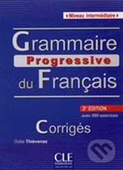 Kniha: Grammaire progressive du français - Corrigés - Niveau intermédiaire (A2/B1) (Maïa Gregoire). Cle International, 2013 Kniha: Grammaire progressive du français - Corrigés - Niveau intermédiaire (A2/B1) (Maïa Gregoire). Cle International, 2013