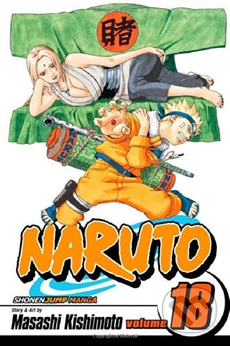 Naruto, Vol. 18: Tsunade&#039;s Choice - Masashi Kishimoto, Viz Media, 2007
