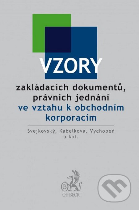 Kniha: Vzory zakládacích dokumentů, právních jednání ve vztahu k obchodním korporacím (Autorský kolektív). C. H. Beck, 2015 Kniha: Vzory zakládacích dokumentů, právních jednání ve vztahu k obchodním korporacím (Autorský kolektív). C. H. Beck, 2015