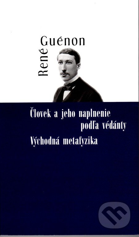 Kniha: Človek a jeho naplnenie podľa védánty (René Guénon). Hronka, 2015 Kniha: Človek a jeho naplnenie podľa védánty (René Guénon). Hronka, 2015