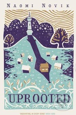 Kniha: Uprooted (Naomi Novik). Pan Macmillan, 2015 Kniha: Uprooted (Naomi Novik). Pan Macmillan, 2015
