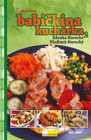 Kniha: Tradičná babičkina kuchárka 2 (Vladimír Horecký a Zdenka Horecká). Slovensk, 2015 Kniha: Tradičná babičkina kuchárka 2 (Vladimír Horecký a Zdenka Horecká). Slovensk, 2015