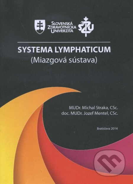 Kniha: Systema Lymphaticum (Jozef Mentel a Michal Straka). S Graf, 2014 Kniha: Systema Lymphaticum (Jozef Mentel a Michal Straka). S Graf, 2014