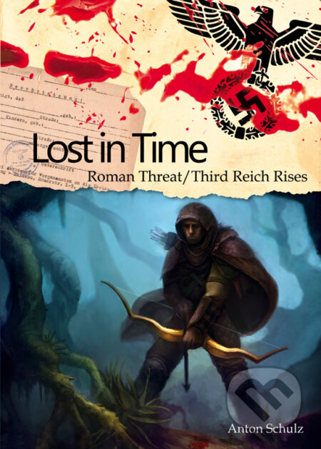 E-kniha: Lost In Time: Roman Threat / Third Reich Rises (Anton Schulz). Anton Šustek E-kniha: Lost In Time: Roman Threat / Third Reich Rises (Anton Schulz). Anton Šustek