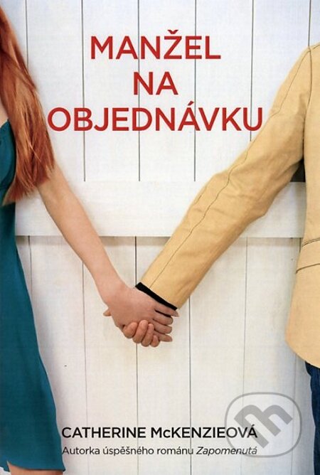E-kniha: Manžel na objednávku (Catherine McKenzie). Fortuna Libri ČR, 2013 E-kniha: Manžel na objednávku (Catherine McKenzie). Fortuna Libri ČR, 2013