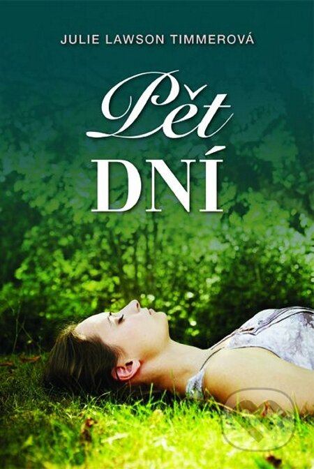 E-kniha: Pět dní (Julie Lawson Timmerová). Fortuna Libri ČR, 2014 E-kniha: Pět dní (Julie Lawson Timmerová). Fortuna Libri ČR, 2014