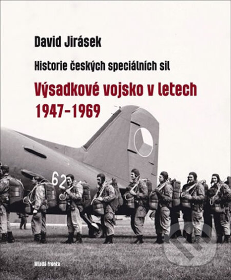 Kniha: Výsadkové vojsko v letech 1947–1969 (David Jirásek). Mladá fronta, 2015 Kniha: Výsadkové vojsko v letech 1947–1969 (David Jirásek). Mladá fronta, 2015