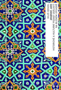 Kniha: Arabské jaro (Miloš Mendel). Academia, 2015 Kniha: Arabské jaro (Miloš Mendel). Academia, 2015