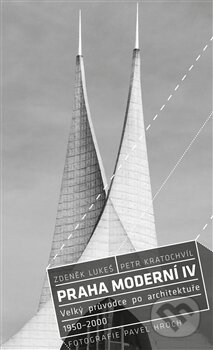 Kniha: Praha moderní IV (Pavel Hroch, Petr Kratochvíl a Zdeněk Lukeš). Paseka, 2015 Kniha: Praha moderní IV (Pavel Hroch, Petr Kratochvíl a Zdeněk Lukeš). Paseka, 2015