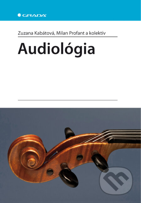 E-kniha: Audiológia (Milan Profant, Zuzana Kabátová a kolektív). Grada, 2012 E-kniha: Audiológia (Milan Profant, Zuzana Kabátová a kolektív). Grada, 2012