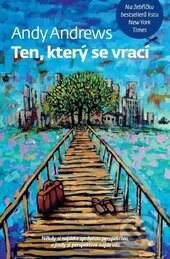 Kniha: Ten, který se vrací (Andy Andrews). Návrat domů, 2015 Kniha: Ten, který se vrací (Andy Andrews). Návrat domů, 2015