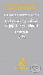 Kniha: Právo na označení a jejich vymáhání (Eva Biskupová, Roman Horáček a kolektív). C. H. Beck, 2015 Kniha: Právo na označení a jejich vymáhání (Eva Biskupová, Roman Horáček a kolektív). C. H. Beck, 2015