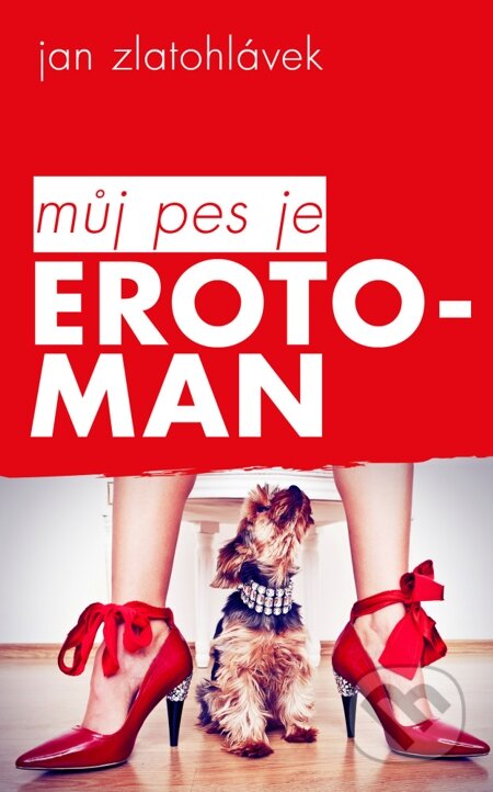 E-kniha: Můj pes je erotoman (Zlatohlávek Jan). Indeart E-kniha: Můj pes je erotoman (Zlatohlávek Jan). Indeart